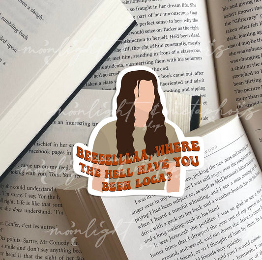 Jacob Black | Bella, Where the Hell Have You Been Loca? Quote | Twilight Sticker